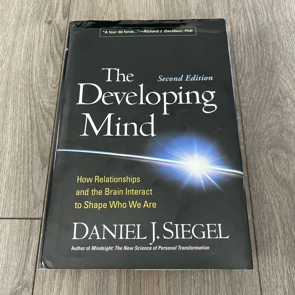 Developing Mind : How Relationships and the Brain Interact to Shape Who We...